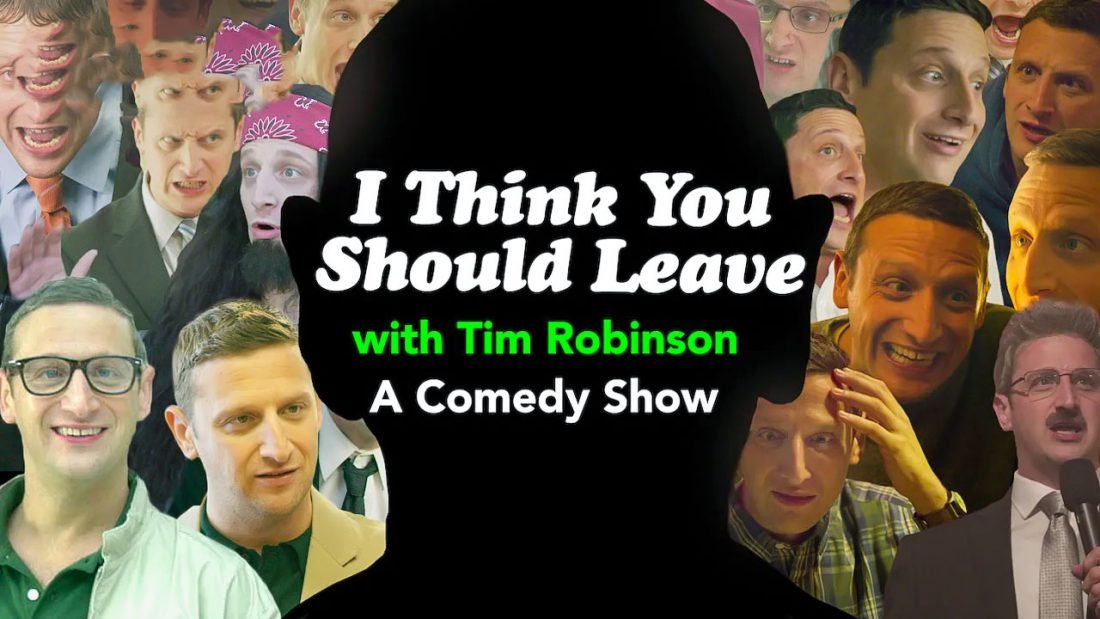 i think you should leave with tim robinson